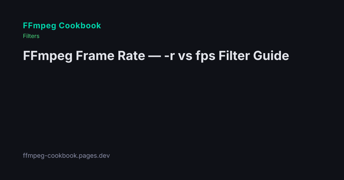 Goon Rate R FFmpeg Frame Rate ? -r vs fps Filter Guide
