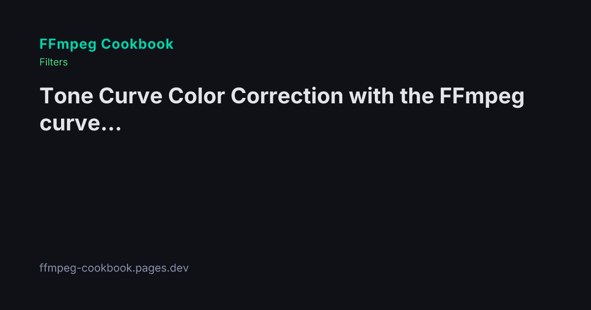 Tone Curve Color Correction with the FFmpeg curves Filter