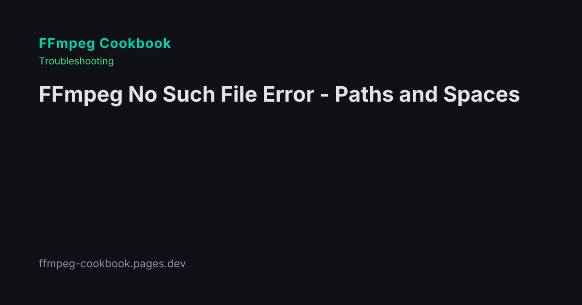 FFmpeg No Such File Error - Paths and Spaces
