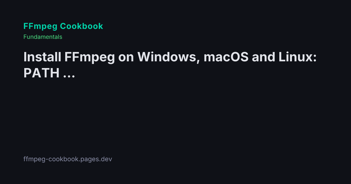 FFmpeg Installation Guide for Windows / macOS / Linux