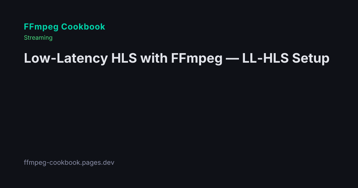 Low-Latency HLS with FFmpeg ? LL-HLS Setup