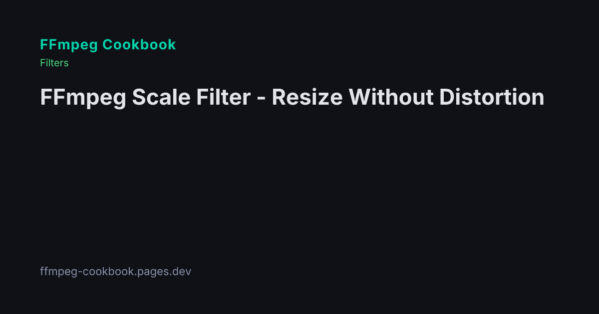 FFmpeg Scale Filter - Resize Without Distortion