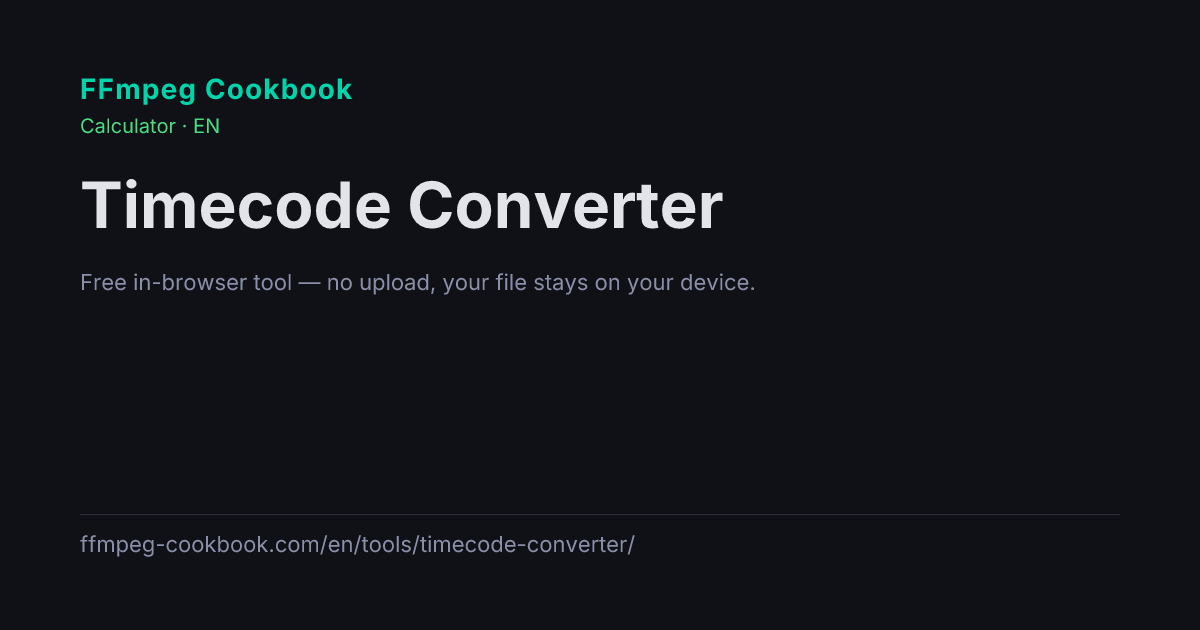 Timecode Converter — Frames, Seconds, HH:MM:SS | FFmpeg Cookbook