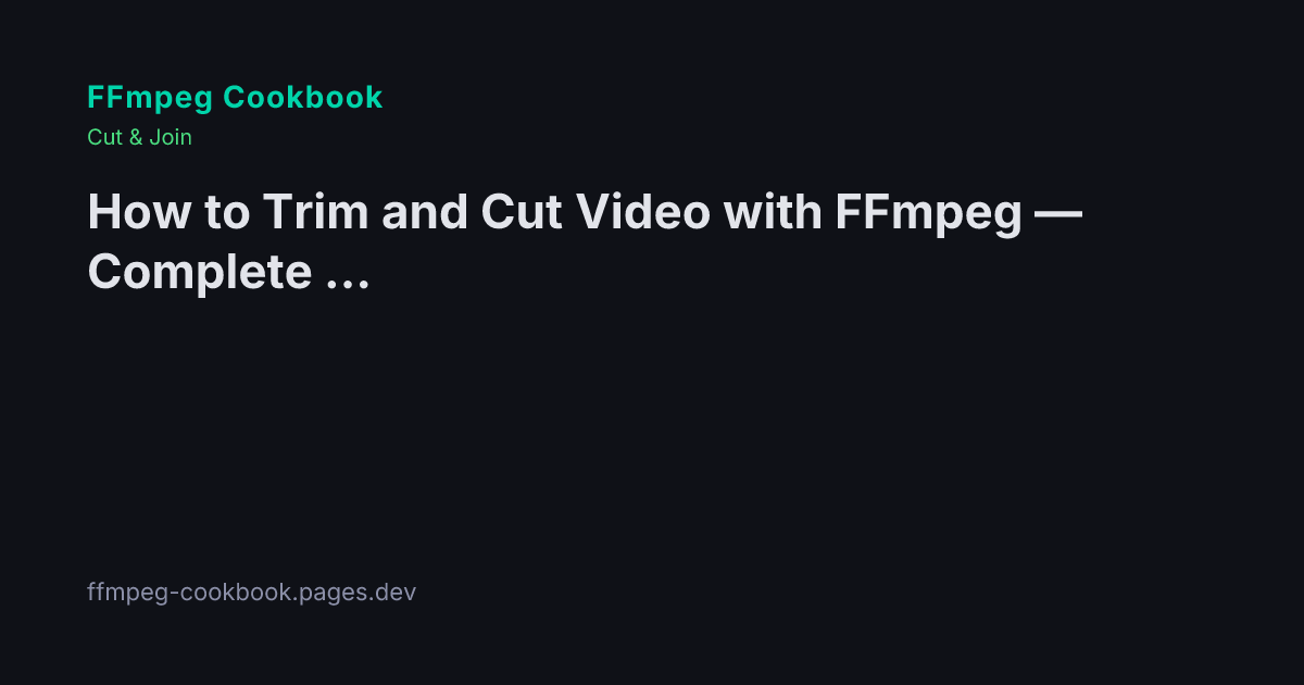 How to Trim and Cut Video with FFmpeg — Complete -ss/-to/-t Guide